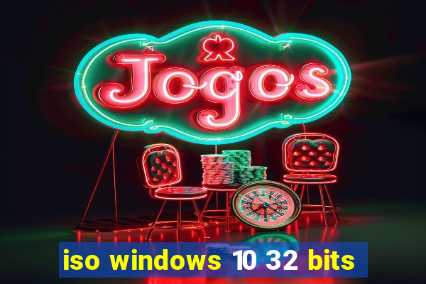 iso windows 10 32 bits